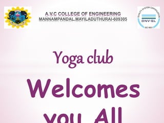 Yoga club
Welcomes
MANNAMPANDAL,MAYILADUTHURAI-609305
 