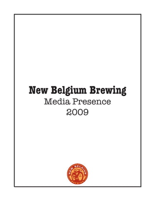 New Belgium Brewing
  Media Presence
      2009
 
