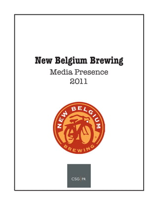 New Belgium Brewing
   Media Presence
       2011
 