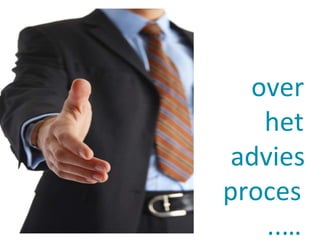 even 
over 
het 
advies 
p proces 
..… 
 