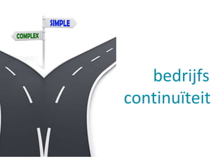 bedrijfs 
continuïteit 
 