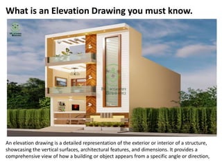 What is an Elevation Drawing you must know.
An elevation drawing is a detailed representation of the exterior or interior of a structure,
showcasing the vertical surfaces, architectural features, and dimensions. It provides a
comprehensive view of how a building or object appears from a specific angle or direction,
 