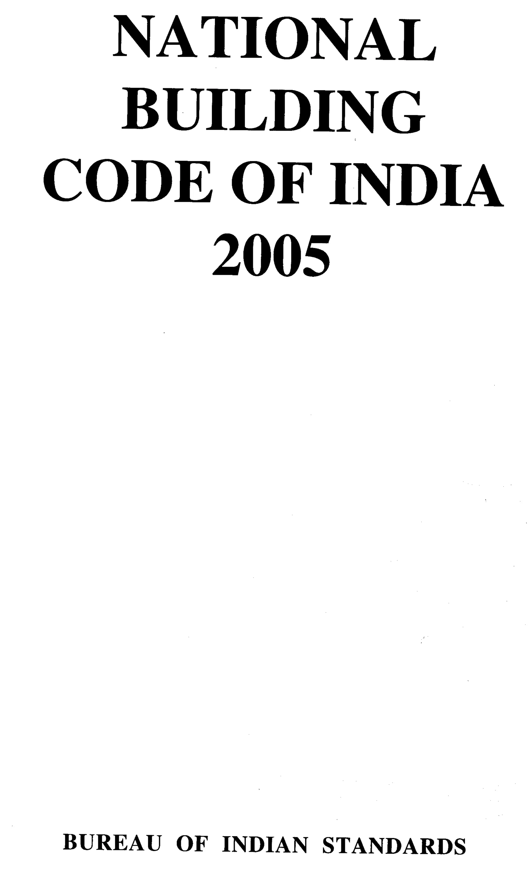 NATIONAL
  BUILDING
CODE OF INDIA
     2005




BUREAU   OF INDIAN   STANDARDS
 