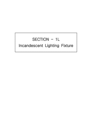 SECTION - 1L
Incandescent Lighting Fixture
 