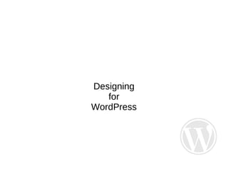 Designing for  WordPress 