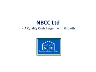 NBCC Ltd
- A Quality Cash Bargain with Growth
 