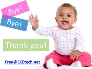 Thank you!
Fran@ECEtech.net
                   76
 