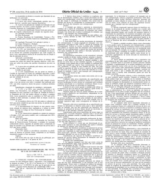 Nº 208, sexta-feira, 28 de outubro de 2016 505ISSN 1677-7042
Este documento pode ser verificado no endereço eletrônico http://www.in.gov.br/autenticidade.html,
pelo código 00012016102800505
Documento assinado digitalmente conforme MP no- 2.200-2 de 24/08/2001, que institui a
Infraestrutura de Chaves Públicas Brasileira - ICP-Brasil.
1
(c) encaminhar ao plenário os assuntos que dependam da sua
deliberação e/ou aprovação.
Forma e conteúdo das provas
9. A prova será escrita, contemplando questões para res-
postas objetivas e questões para respostas dissertativas.
10. A prova será aplicada nas Unidades da Federação em que
existirem inscritos, em locais a serem divulgados pelo CFC e pelos
Conselhos Regionais de Contabilidade (CRCs).
11. Na prova de Qualificação Técnica Geral para perito con-
tábil, são exigidos conhecimentos do contador nas seguintes áreas:
(a) Legislação Profissional;
(b) Ética Profissional;
(c) Normas Brasileiras de Contabilidade, Técnicas e Pro-
fissionais, editadas pelo Conselho Federal de Contabilidade, inerentes
à perícia;
(d) Legislação Processual Civil aplicada à perícia; e
(e) Língua Portuguesa e Redação;
(f) Direito Constitucional, Civil e Processual Civil afetos à
legislação profissional, à prova pericial e ao perito.
12. O CFC, por intermédio da Vice-Presidência de Desen-
volvimento Profissional, deve providenciar a divulgação em seu por-
tal na internet dos conteúdos programáticos que serão exigidos na
prova, com a antecedência mínima de 60 (sessenta) dias em relação à
data da aplicação da prova.
Aprovação e periodicidade
13. O candidato será aprovado se obtiver, no mínimo, 60%
(sessenta por cento) dos pontos das questões objetivas e 60% (ses-
senta por cento) dos pontos das questões dissertativas previstos na
prova.
14. A prova deve ser aplicada, pelo menos, uma vez por ano,
em data e hora fixadas no edital.
Certidão de aprovação
15. O CFC disponibilizará, em seu portal na internet, a
Certidão de Aprovação no Exame aos candidatos aprovados, a partir
da data de publicação do resultado final no Diário Oficial da União,
que terá validade de um ano.
Recursos
16. O candidato inscrito no Exame pode interpor recurso
sobre o teor das provas e/ou sobre o resultado final publicado pelo
CFC, sem efeito suspensivo, dentro dos prazos e instâncias definidos
em edital.
Impedimentos: preparação de candidatos e participação
17. O CFC e os CRCs, seus conselheiros efetivos e su-
plentes, seus funcionários, seus delegados, seus representantes, os
integrantes de suas Comissões e de Grupos de Trabalho de Perícia e
os integrantes da CAE não podem oferecer ou apoiar, a qualquer
título, cursos preparatórios para os candidatos ao EQT para perito
contábil ou deles participar, a qualquer título ou função, exceto na
condição de aluno.
18. Os membros efetivos da CAE não podem se submeter ao
EQT para perito contábil de que trata esta norma, no período em que
estiverem nessa condição.
19. O descumprimento do disposto no item anterior carac-
teriza infração de natureza ética, sujeitando-se o infrator às pena-
lidades previstas no Código de Ética Profissional do Contador.
Divulgação
20. O CFC desenvolverá campanha no sentido de esclarecer
e divulgar o EQT para perito contábil, com a colaboração dos CRCs
nas suas jurisdições.
Banco de questões
21. A CAE pode solicitar, por intermédio da Vice-Presi-
dência de Desenvolvimento Profissional, a entidades de renomado
conhecimento técnico, sugestões de questões para a composição do
banco de questões a ser utilizado para a elaboração das provas para o
EQT para perito contábil.
Disposições finais
22. O CFC adotará as providências necessárias ao atendi-
mento do disposto na presente norma, competindo ao seu Plenário
interpretá-la quando se fizer necessário.
Vigência
Esta norma entra em vigor na data de sua publicação, pro-
duzindo efeitos a partir de 1º de janeiro de 2017.
JOSÉ MARTONIO ALVES COELHO
Presidente do Conselho
NORMA BRASILEIRA DE CONTABILIDADE, NBC TSP 01,
DE 21 DE OUTUBRO DE 2016
Aprova a NBC TSP 01 - Receita de Tran-
sação sem Contraprestação.
O CONSELHO FEDERAL DE CONTABILIDADE, no
exercício de suas atribuições legais e regimentais e com fundamento
no disposto na alínea "f" do Art. 6º do Decreto-Lei n.º 9.295/1946,
alterado pela Lei n.º 12.249/2010, faz saber que foi aprovada em seu
Plenário a seguinte Norma Brasileira de Contabilidade (NBC):
NBC TSP 01 - RECEITA DE TRANSAÇÃO SEM CON-
TRAPRESTAÇÃO
Objetivo
1. O objetivo desta norma é estabelecer as exigências, para
fins de demonstrações contábeis, para a receita proveniente de tran-
sações sem contraprestação, exceto para aquelas sem contraprestação
que dão origem à combinação de entidades. Esta norma trata de
questões que devem ser consideradas no reconhecimento e na men-
suração da receita das transações sem contraprestação.
Alcance
2. A entidade que elabora e apresenta as demonstrações
contábeis sob o regime de competência deve aplicar esta norma na
contabilização das receitas provenientes de transações sem contra-
prestação. Esta norma não se aplica à combinação de entidades, que
também é uma transação sem contraprestação.
3. Esta norma se aplica às entidades do setor público, con-
forme o alcance definido na NBC TSP ESTRUTURA CONCEI-
TUAL.
4. (Não convergido).
5. Esta norma trata das receitas provenientes de transações
sem contraprestação. A receita originada de transações com con-
traprestação é discutida na NBC TSP 02 - Receita de Transação com
Contraprestação. Embora as receitas recebidas pelas entidades do
setor público se originem tanto das transações com contraprestação,
quanto das sem contraprestação, a maioria das receitas dos governos
e de outras entidades do setor público é derivada, tipicamente, de
transações sem contraprestação, como:
(a) tributos; e
(b) transferências (monetárias ou não monetárias), incluindo
subsídios, perdão de dívidas, multas, heranças, presentes e doações.
6. Governos e outras entidades do setor público podem reor-
ganizar o setor público, pela fusão de algumas entidades e pela
divisão em outras duas ou mais entidades separadas. A combinação
de entidades ocorre quando duas ou mais entidades se combinam para
formar uma entidade que reporta. Essas reestruturações não envol-
vem, geralmente, a compra de uma entidade por outra, mas pode
resultar na aquisição de todos os ativos e passivos de uma entidade
por outra nova ou já existente. Esta norma não especifica se a com-
binação de entidades, a qual é uma transação sem contraprestação,
dará origem a uma receita ou não.
Definições
7. Os seguintes termos são usados nesta norma com os sig-
nificados específicos:
Condições sobre ativos transferidos são especificações que
determinam que os benefícios econômicos futuros ou o potencial de
serviços incorporados no ativo devam ser consumidos pelo recebedor
conforme especificado ou os benefícios econômicos futuros ou po-
tencial de serviços devam ser devolvidos ao transferente.
Controle do ativo ocorre quando a entidade pode utilizar ou
se beneficiar do ativo em busca de seus objetivos e pode excluir, ou
regular, o acesso de outras partes àquele benefício.
Despesas pagas por meio do sistema tributário são os mon-
tantes (valores) disponíveis aos beneficiários, independente de pa-
garem ou não tributos.
Multas (penalidades) são benefícios econômicos ou potencial
de serviços recebidos ou a receber pelas entidades do setor público,
conforme determinado por tribunal ou por outra entidade com ca-
pacidade impositiva legal, como consequência de infração da le-
gislação.
Restrições sobre ativos transferidos são as especificações que
limitam ou direcionam os objetivos pelos quais o ativo transferido
pode ser utilizado, mas que não especificam que benefícios eco-
nômicos ou potencial de serviços futuros devem ser devolvidos ao
transferente se não utilizados conforme especificado.
Especificações sobre ativos transferidos são termos legais ou
regulamentares, ou acordo obrigatório, impostos sobre o uso de ativo
transferido por entidades externas à entidade que elabora as demons-
trações contábeis.
Gastos tributários são as disposições preferenciais da legis-
lação tributária que fornecem benefícios fiscais a certos contribuintes
e que não estão disponíveis a outros.
Evento tributável é o evento que, por determinação do go-
verno, poder legislativo ou outra autoridade, está sujeito à cobrança
de impostos (ou qualquer outra forma de tributo).
Tributos são benefícios econômicos ou potencial de serviços
compulsoriamente pagos ou a pagar às entidades do setor público, de
acordo com a legislação ou outra regulamentação, estabelecidos para
gerar receita para o governo. Tributos não incluem multas ou outras
penalidades aplicadas em caso de infrações legais.
Transferências são ingressos de benefícios econômicos ou
potencial de serviços futuros provenientes de transações sem con-
traprestação, diferentes de tributos.
Transação sem contraprestação
8. Em algumas transações está claro que existe a troca de
valor aproximadamente igual. Essas transações são com contrapres-
tação e são abordadas na NBC TSP 02.
9. Em outras transações, a entidade recebe recursos sem nada
entregar ou entrega valor irrisório em troca. Essas transações são
claramente sem contraprestação e estão contempladas nesta norma.
10. Existe outro grupo de transações sem contraprestação nas
quais a entidade pode fornecer alguma compensação diretamente em
troca dos recursos recebidos, mas tal compensação não se aproxima
do valor justo dos recursos recebidos. Nesses casos, a entidade de-
termina se há combinação de transações com e sem contraprestação,
sendo cada componente reconhecido separadamente.
11. Existem também transações adicionais em relação às
quais não fica claro, imediatamente, se são transações com ou sem
contraprestação. Nesses casos, a avaliação da essência da transação
determina se são com ou sem contraprestação. Por exemplo, a venda
de bens é normalmente classificada como transação com contrapres-
tação. Se, entretanto, a transação for por preço subsidiado, ou seja, o
preço não se iguala a aproximadamente ao valor justo dos bens
vendidos, tal transação satisfaz à definição de transação sem con-
traprestação. Ao se determinar se a essência é de transação com ou
sem contraprestação, realiza-se julgamento profissional. Além disso,
as entidades podem receber descontos comerciais, descontos por
quantidade ou outras reduções no preço cotado dos ativos, por uma
série de razões. Essas reduções no preço não significam necessa-
riamente que a transação seja sem contraprestação.
Receita
12. Receita compreende ingressos brutos de benefícios eco-
nômicos ou de potencial de serviços recebidos ou a receber pela
entidade que reporta a informação, o que representa o aumento na
situação patrimonial líquida, com exceção dos aumentos relativos à
contribuição dos proprietários. Os montantes arrecadados como agen-
te do governo ou de outra organização governamental ou de terceiros
não dão margem ao aumento da situação patrimonial líquida ou da
receita do agente. Isso acontece porque o agente não pode controlar o
uso ou se beneficiar dos ativos arrecadados na realização de seus
objetivos.
13. Quando a entidade reconhece alguns custos relacionados
à receita gerada a partir de transações sem contraprestação, a receita
é o ingresso bruto de benefícios econômicos futuros ou de potencial
de serviços, e qualquer saída de recursos deve ser reconhecida como
custo da transação. Por exemplo, ao se exigir que a entidade incorra
em custos de entrega e instalação em relação à transferência de item
do imobilizado para outra entidade, aqueles custos devem ser re-
conhecidos separadamente da receita derivada da transferência do
item do imobilizado.
Especificação
14. Ativos podem ser transferidos com a expectativa e/ou
concordância de que serão usados de maneira particular e que, por-
tanto, o recebedor atuará ou procederá de maneira particular. Quando
a legislação, a regulamentação ou os acordos obrigatórios com partes
externas impuserem termos sobre uso de ativos transferidos ao re-
cebedor, esses termos serão especificações conforme definido nesta
norma. Uma característica chave das especificações, conforme de-
finido nesta norma, é que a entidade não pode impor uma espe-
cificação sobre si mesma, tanto diretamente quanto por meio de
entidade controlada.
15. As especificações relativas a ativos transferidos podem
ser tanto condições quanto restrições. Enquanto as condições e res-
trições podem exigir que a entidade use ou consuma os benefícios
econômicos futuros ou o potencial de serviços de ativo para um fim
particular (obrigação de desempenho) no reconhecimento inicial, so-
mente as condições exigem que benefícios econômicos futuros ou o
potencial de serviços sejam devolvidos ao transferente no caso de a
especificação ser infringida (obrigação de devolução).
16. As especificações são executáveis por meio de processos
legais ou administrativos. Se o termo na legislação, em outras re-
gulamentações ou em outros acordos obrigatórios não for executável,
ele não é uma especificação conforme definido por esta norma. As
obrigações não formalizadas não são derivadas de especificações. A
NBC TSP 03 - Provisões, Passivos Contingentes e Ativos Contin-
gentes estabelece os requisitos para o reconhecimento e a mensuração
de obrigações não formalizadas.
Condição sobre ativos transferidos
17. As condições sobre ativos transferidos (doravante re-
feridas como condições) exigem que a entidade consuma os be-
nefícios econômicos futuros ou o potencial de serviços do ativo con-
forme especificado ou devolva os benefícios econômicos futuros ou o
potencial de serviços ao transferente caso as condições sejam des-
cumpridas. Consequentemente, o recebedor incorre em obrigação pre-
sente de transferência dos benefícios econômicos futuros ou do po-
tencial de serviços a terceiros quando inicialmente ganha o controle
do ativo sujeito a uma condição. Isso acontece porque o recebedor é
incapaz de evitar a saída de recursos, na medida em que se exige o
consumo dos benefícios econômicos futuros ou do potencial de ser-
viços incorporados no ativo transferido na entrega de produtos ou
serviços específicos a terceiros ou a entrega de benefícios econômicos
futuros ou potencial de serviços ao transferente. Portanto, quando o
recebedor inicialmente reconhece o ativo sujeito a uma condição, ele
também incorre em passivo.
18. Como conveniência administrativa, o ativo transferido ou
outros benefícios econômicos futuros ou o potencial de serviços po-
dem ser devolvidos de modo eficaz pela dedução do montante de
outros ativos a serem recebidos relativos à transferência para outras
finalidades. Entretanto, a entidade deve reconhecer os montantes bru-
tos em suas demonstrações contábeis, isto é, ela deve reconhecer a
redução nos ativos e passivos pela devolução conforme os termos da
condição não atendida e deve refletir o reconhecimento de ativos,
passivos e/ou receitas pela nova transferência.
Restrição sobre ativos transferidos
19. As restrições sobre ativos transferidos (doravante re-
feridas como restrições) não incluem a exigência de que o ativo
transferido, ou outros benefícios econômicos futuros ou potencial de
serviços, seja devolvido ao transferente se o ativo não for utilizado no
modo especificado. Desse modo, a obtenção do controle do ativo
sujeito à restrição não impõe sobre o recebedor a obrigação presente
de transferir os benefícios econômicos futuros ou o potencial de
serviços a terceiros quando o controle do ativo é inicialmente obtido.
Quando o recebedor infringe uma restrição, o transferente ou outra
parte pode ter a opção de buscar pela penalização contra o recebedor,
como, por exemplo, levar o assunto para uma corte ou outro tribunal
ou por meio de processo administrativo, tal como um ato normativo
de ministro do governo ou de outra autoridade. Tais ações podem
resultar na exigência do cumprimento da restrição pela entidade ou
enfrentamento de penalidade civil ou criminal por desafiar o tribunal
ou outra autoridade. Tal penalidade não é incorrida em consequência
da aquisição do ativo, mas pela infração da restrição.
Essência sobre a forma
 