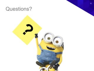 12
Questions?
 