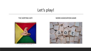 Let’s play!
THE SORTING HAT! WORD ASSOCIATION GAME
This Photo by Unknown Author is licensed under CC BY
 