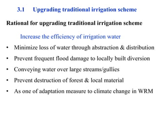 3.1 Upgrading traditional irrigation scheme
Rational for upgrading traditional irrigation scheme
Increase the efficiency o...