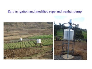 Drip irrigation and modified rope and washer pump
 