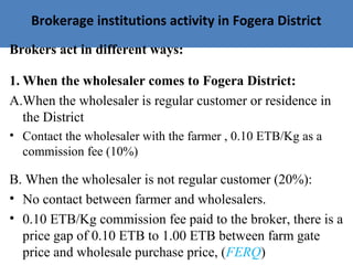 The impacts of brokerage institutions in the marketing of horticultural crops in Fogera District