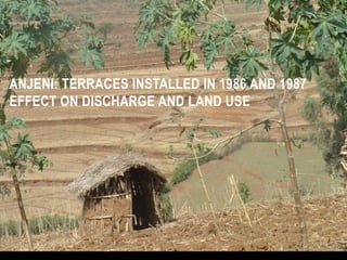 ANJENI: TERRACES INSTALLED IN 1986 AND 1987
EFFECT ON DISCHARGE AND LAND USE
 