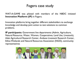 WAT-A-GAME for participatory NRM planning: Fogera case study