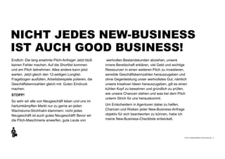 +
© 2013 | Andreas Wiehrdt | www.nb-doc.de |
NICHT JEDES NEW-BUSINESS
IST AUCH GOOD BUSINESS!
2
Endlich: Die lang ersehnte...