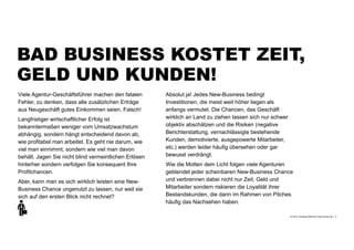 +
© 2013 | Andreas Wiehrdt | www.nb-doc.de |
BAD BUSINESS KOSTET ZEIT,
GELD UND KUNDEN!
3
Viele Agentur-Geschäftsführer ma...