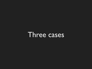 Three cases
 