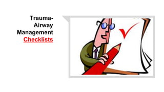 Trauma-
Airway
Management
Checklists
 
