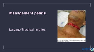 Management pearls
Laryngo-Tracheal injuries
 