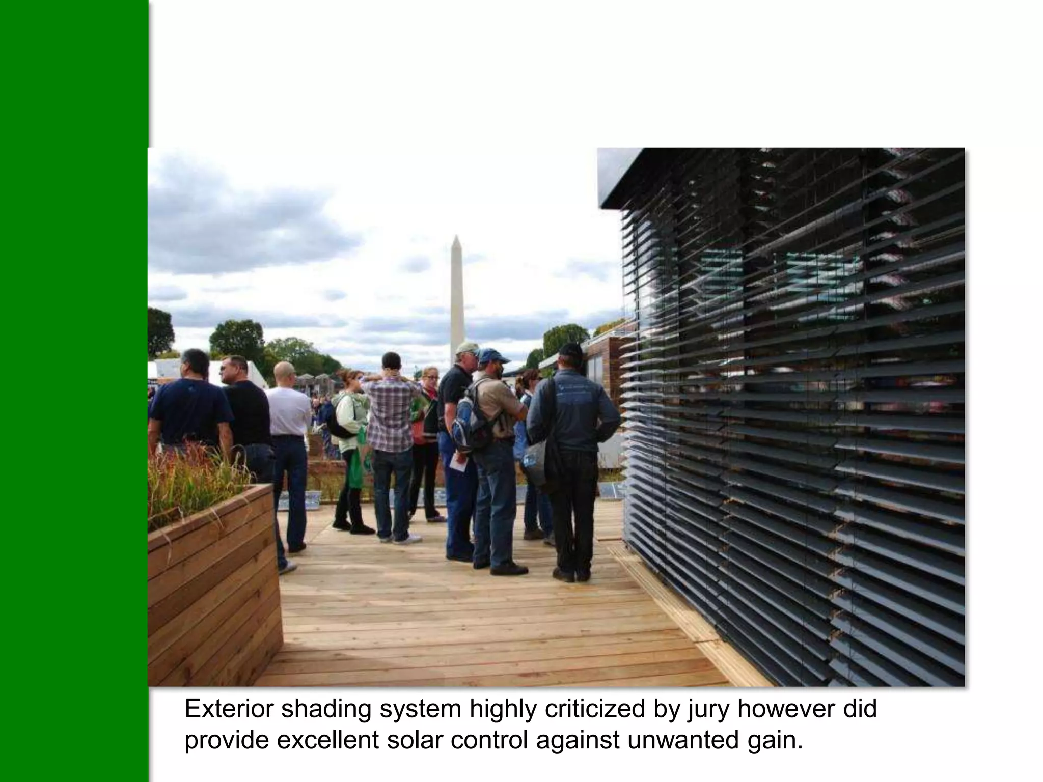 Exterior shading system highly criticized by jury however did
provide excellent solar control against unwanted gain.
 