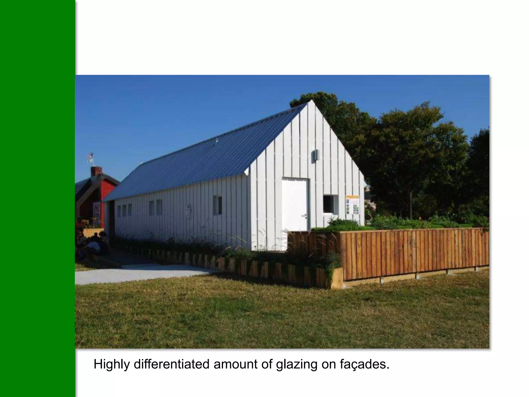 Highly differentiated amount of glazing on façades.
 