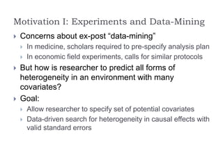 Motivation I: Experiments and Data-Mining
 Concerns about ex-post “data-mining”
 In medicine, scholars required to pre-s...