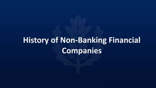 History of Non-Banking Financial
Companies
 