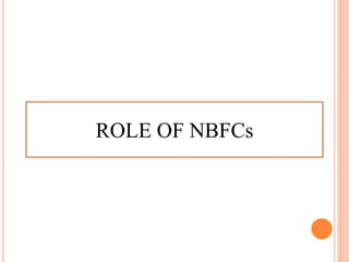 ROLE OF NBFCs
 