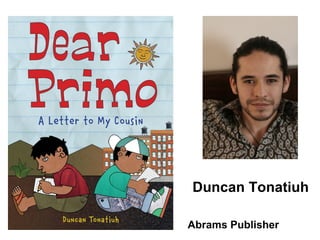 Abrams Publisher Duncan Tonatiuh 