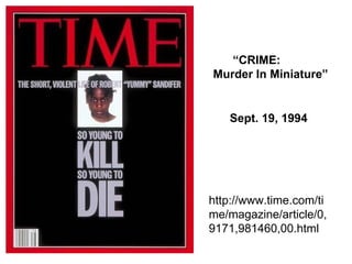 http://www.time.com/time/magazine/article/0,9171,981460,00.html “ CRIME:  Murder In Miniature” Sept. 19, 1994 