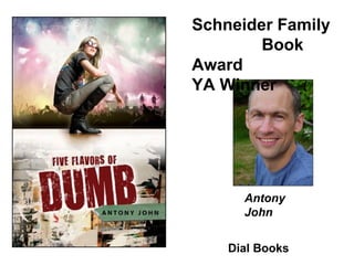 Schneider Family  Book Award YA Winner Antony John Dial Books 