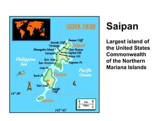 Saipan Largest island of the United States Commonwealth of the Northern Mariana Islands  