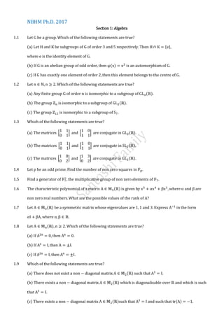 NBHM Ph.D. 2017
Section 1: Algebra
( ) * +
( ) ( )
( )
( ) ( )
( ) ( )
( )
( ) 0 1 0 1 ( )
( ) 0 1 0 1 ( )
( ) 0 1 0 1 ( )
( )
( )
( )
( )
( )
( )
( ) ( )
( ) ( )
( ) ( ) ( )
 