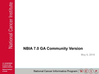 NBIA 7.0 GA Community Version
May 6, 2019
 
