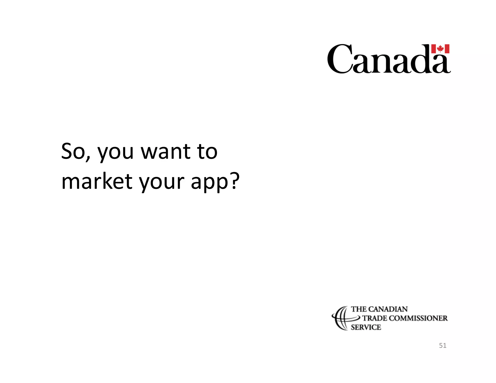 So,	
  you	
  want	
  to	
  
market	
  your	
  app?	
  




                               51	
  
 
