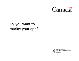 So,	
  you	
  want	
  to	
  
market	
  your	
  app?	
  




                               51	
  
 