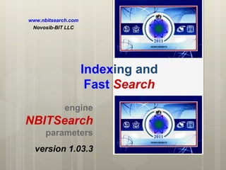 Index ing and Fast   Search engine  NBITSearch parameters www.nbitsearch.com Novosib-BIT LLC version  1.03.3 