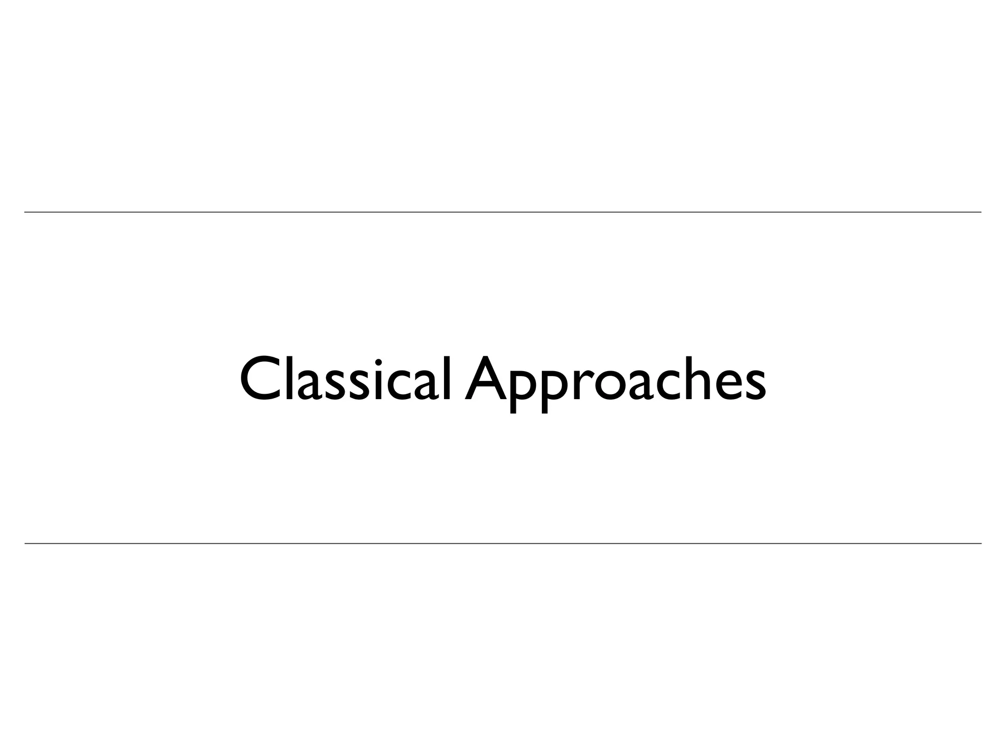 Classical Approaches
 