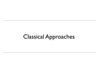 Classical Approaches
 