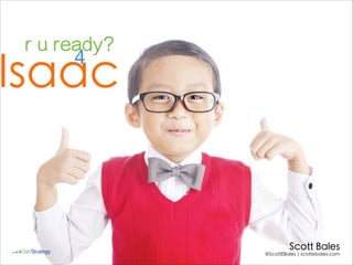 scottebales.com @scottebales
#ready4isaac
ISAAC
are you ready for
@scottebales
 