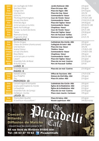 15
	spec	 Les naufragés de l’Inféri	 Jardin National- Albi	 15h/grat
	live	 Duo face à face	 Place St-Loup- Albi	 19h/grat
	live	 Conga Libre	 Place du Vigan- Albi	 22h15/grat
	cirque	 Une Aventure	 Place du Coq- Vaour	 16h/5€
	théâtre	 G.R.A.I.N.	 Commanderie- Vaour	 16h/10-18€
	clown	 The King of the Kingdom	 Cour de l’école- Vaour	 17h30/5-10€
	cirque	 Un soir chez Boris	 Commanderie- Vaour	 17h30/22h/5-10€
	lice	 Entre Dos Agua	 Place de l’église- Vaour	 18h30/grat
	clown	 Je ne suis pas un numéro	 Commanderie- Vaour	 20h30/10-18€
	théâtre	 Après moi le déluge	 Chapiteau- Vaour	 21h/grat
	clown	 Le cœur au bord des lèvres	 Cour de l’école- Vaour	 22h/5-10€
	live	 Tiwiza	 Place de l’église- Vaour	 23h30/grat
	live	 Motmaïna Family	 Parc de Foucaud- Gaillac	 22h30
	théâtre	 Fragments d’Exil	 Hameau Le Lez- Laguépie	 21h/5-7€
	 DIMANCHE 7			
	live	 Récital d’orgue	 Cathédrale Ste-Cécile- Albi	 16h/grat
	live	 Chœur de Sartène (chants corses)	 Collégiale St-Salvi- Albi	 20h30/grat
	cirque	 Une Aventure	 Place du Coq- Vaour	 16h/5€
	théâtre	 Arsène Folazur	 Théâtre- Vaour	 17h30/5-10€
	cirque	 Un soir chez Boris	 Commanderie- Vaour	 17h30/5-10€
	spect	 Rose Ébène	 Chapiteau- Vaour	 19h/grat
	clown	 Je ne suis pas un numéro	 Commanderie- Vaour	 19h/10-18€
	live	 Lavach’	 Place de l’église- Vaour	 21h/grat
	danse	 Ensemble Folk. Ak Maral	 Place du 1er mai- Castres	 21h30/grat
	live	 Ni Vu Ni Connu	 Parc de Foucaud- Gaillac	 22h30
	 LUNDI 8			
	danse	 Ensemble Kasava	 Place du 1er mai- Castres	 21h30/grat
	 MARDI 9			
	conte	 Ballade contée	 Office de Tourisme- Albi	 17h/5-6.5€
	live	 Duo PhilPhil	 Maison du Vieil Alby- Albi	 19h/grat
	live	 Zou	 Place St-Julien- Albi	 21h/grat
	 MERCREDI 10			
	live	 Concert orgue et trompette	 Cathédrale Ste-Cécile- Albi	 16h/grat
	spec	 Le plus petit trapèze du monde	 Église de la Madeleine- Albi	 21h/grat
	live	 La Gaudriole	 Église de la Madeleine- Albi	 21h/grat
	danse	 Ensemble Folk. de Carreço	 Place du 1er mai- Castres	 21h30/grat
	danse	 EsthGym : Zumba	 Place Jean-Jaurès- Carmaux	 19h/grat
	 JEUDI 11			
	live	 Thierry Balin Quartet	 Place St-Salvy- Albi	 21h/grat
	jeune	 À l’aventure moussaillons !	 Musée Lapérouse- Albi	 14h30/inscrip
 