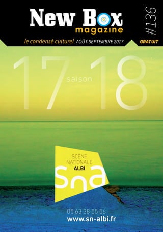 saison
8117
05 63 38 55 56
www.sn-albi.fr
le condensé culturel AOÛT-SEPTEMBRE 2017 GRATUIT
#136
 