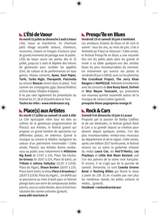 let à
prête
ment
al qui
avec
ossini,
u sein
n des
ncore
ndez-
ages,
rosité
mme
aniste
sitrice
e de
née et
e des
nce et
tistes,
Cour
ale ou
placé
verra
et les
emble
sy, le
îtrise
hestre
L’ÉtédeVaour
Dumardi31juilletaudimanche5aoûtàVaour
L’été, Vaour se transforme. Ce charmant
petit village accueille acteurs, chanteurs,
musiciens, clowns et troupes d’acteurs pour
de grands moments de partage avec le public.
L’Été de Vaour ouvre ses portes dès le 31
juillet, jusqu’au 5 août et déploie des trésors
de générosité pour combler les appétits
d’art, de culture et de performances en tous
genres. Niveau concerts, Aywa, Soul Papaz,
Turfu, Turbo Niglo, Therapetik, Pulcinella
ou encore Boucan seront dans la place. Tout
comme les compagnies pjpp (danse/théâtre)
et Elvis Alatac (théâtre d’objets).
À ne pas rater également les préambules du
festival les 27, 28 et 29 juillet dans le Tarn.
Toutes les infos : www.etedevaour.org
Place(s)auxArtistes
Du mardi 17 juillet au samedi 18 août à Albi
La Cité épiscopale vibre tous les étés au
rythme de la généreuse programmation de
Place(s) aux Artistes, le festival gratuit qui
propose un grand nombre de spectacles sur
différentes places, en extérieur. Quand la
musique ou encore le théâtre soulignent les
valeurs d’un patrimoine inestimable ! Cette
année, Place(s) aux Artistes donne rendez-
vous au public avec notamment le Millésime
Big Band (le 17/07 à 21h, Place Ste-Cécile),
So Groovy (le 19/07 à 21h, Place St-Salvi), un
Tribute à Johnny Hallyday (21/07 à 21h30,
Place du Vigan), Shaun Booker (26/07 à 21h,
Place Saint-Salvi), le show Place à Broadway !
(28/07 à 21h30, Place du Vigan)... Un défilé qui
se poursuivra au mois d’août pour ce festival
plongé dans son écrin de somptueuses belles
pierres, sous la voûte étoilée, dans la fraîcheur
salutaire des soirées estivales (gratuit).
www.albi-tourisme.fr
Presqu’îleen Blues
Vendredi 29 et samedi 30 juin à Ambialet
Les amateurs éclairés de blues et de rock le
savent : tous les ans, au mois de juin, c’est à
Ambialet qu’il faut se retrouver ! Cette année,
le festival Presqu’île en Blues a une nouvelle
fois mis les petits plats dans les grands et
invité à sa table quelques-uns des artistes
blues les plus incontournables du moment.
Un événement qui ouvrira ses portes le
vendredi29juinà18h30,avecsurlesplanches
The CrossRoad Project, The Jerry Khan
BangersetNoPRZ2eD.Rebelotelelendemain
avec les concerts de One Rusty Band, SixFeet
et Nico Wayne Toussaint, qui présentera
son nouveau quintet rassemblé autour de la
musique de James Cotton (gratuit).
presquile-blues-pagesperso-orange.fr
Rock&Cars
Samedi 9 et dimanche 10 juin à Lavaur
Propulsé par la passion de Bobby Cadillac
et de ses bénévoles, le festival gratuit Rock
& Cars a su grandir depuis sa création pour
devenir depuis quelques années, l’un des
plus incontournables rendez-vous musicaux
du département et de la région. Cette année,
après une édition 2017 tonitruante, le festival
recevra sur sa scène la guitariste virtuose
du metal Laura Cox, les Hot’O’Matics, Les
Playboys et Little Bob Blues Bastard, soit
l’un des patrons de la scène rock française.
Et encore, il ne s’agit que de la journée de
samedi. Dimanche, ce sont Coanda Groove
Band et Rocking Billies qui feront le show
à partir de 13h. Et on n’oublie pas non plus
les nombreux stands, les belles voitures et
motos... (gratuit).
Facebook : rockandcarslavaur
 