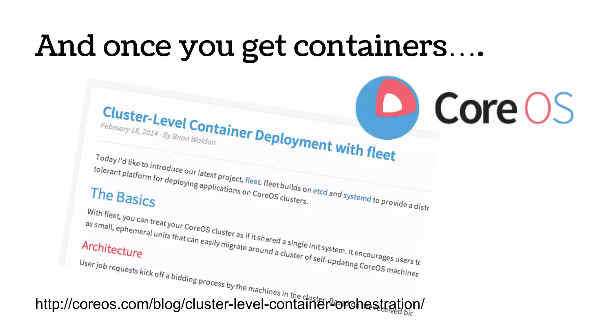 And once you get containers….
http://coreos.com/blog/cluster-level-container-orchestration/
 