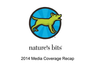 2014 Media Coverage Recap
 