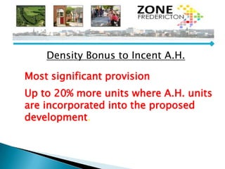 Density Bonus to Incent A.H.
Most significant provision
Up to 20% more units where A.H. units
are incorporated into the proposed
development.
 