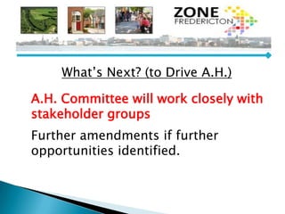 What’s Next? (to Drive A.H.)
A.H. Committee will work closely with
stakeholder groups
Further amendments if further
opportunities identified.
 