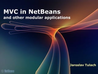
      
       MVC in NetBeans 
       and other modular applications 
       
      
     
      
       Jaroslav Tulach 
       
       
      
     