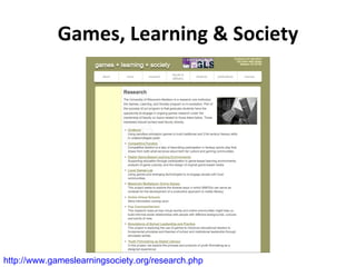 Games, Learning & Society http://www.gameslearningsociety.org/research.php   